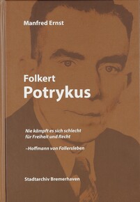 Buchcover "Folkert Potrykus" von Manfred Ernst mit einem Porträt von Folkert Potrykus und einem Zitat von Hoffmann von Fallersleben, herausgegeben vom Stadtarchiv Bremerhaven.